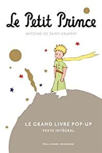 Antoine De Saint Exupery - Le Petit Prince : Le Grand Livre pop-up