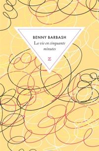 Benny Barbash - La vie en cinquante minutes 