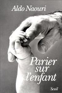 Couverture du livre Parier sur l'enfant - Aldo Naouri