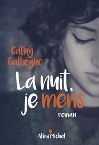 Cathy Galliegue - La nuit, je mens
