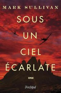 Couverture du livre Sous un ciel écarlate - Mark Sullivan