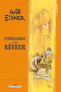 Couverture du livre Itinéraires d'un rêveur - Intégrale - Will Eisner