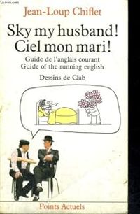 Couverture du livre Sky my husband ! : Guide of the running english - Jean Loup Chiflet