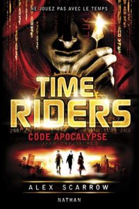 Alex Scarrow - Time Riders - Tome 3 