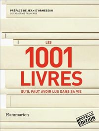 Collectif - Les 1001 livres qu'il faut avoir lus dans sa vie