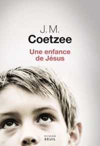 Couverture du livre Une enfance de Jésus - J M Coetzee