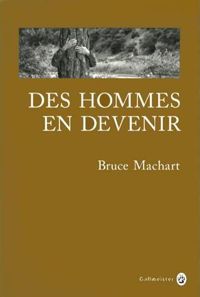 Bruce Machart - Des hommes en devenir