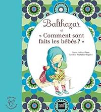 Marie Helene Place - Balthazar et comment ont faits les bébés ?