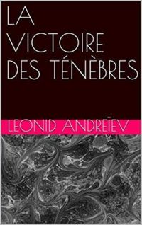 Leonid Andreiev - La victoire des ténèbres