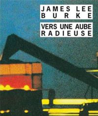 Couverture du livre Vers une aube radieuse - James Lee Burke