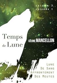 Celine Mancellon - Lune de sang, affrontements des meutes