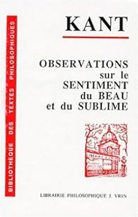 Emmanuel Kant - Observations sur le sentiment du beau et du sublime