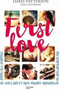 Couverture du livre First Love - James Patterson - Emily Raymond