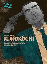 Couverture du livre Inspecteur Kurokôchi - Takashi Nagasaki - Koji Kono