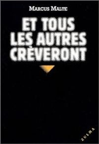 Couverture du livre Et tous les autres crèveront - Marcus Malte