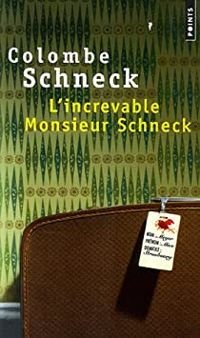 Colombe Schneck - L'Increvable Monsieur Schnek