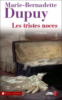 Marie-bernadette Dupuy - Les Tristes Noces