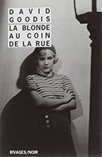 Couverture du livre La Blonde au coin de la rue - David Goodis