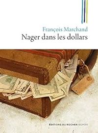 Francois Marchand - Nager dans les dollars