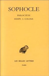  Sophocle - Tragédies III : Philoctète - Oedipe à Colone