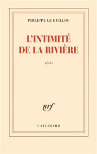 Philippe Le Guillou - L'intimité de la rivière