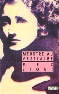 Rex Stout - Meurtre au vestiaire