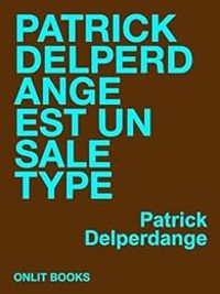 Couverture du livre Patrick Delperdange est un sale type - Patrick Delperdange