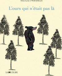 Oren Lavie - Wolf Erlbruch - L'ours qui n'était pas là