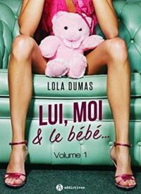 Lola Dumas - Lui, moi et le bébé - 1