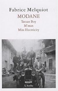 Fabrice Melquiot - Modane - Tarzan Boy - M'man - Miss Electricity