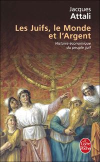 Jacques Attali - Les Juifs, le monde et l'argent