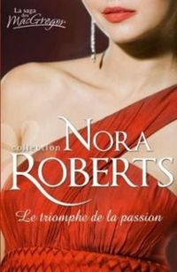 Nora Roberts - Le triomphe de la passion