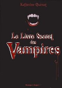 Couverture du livre Le livre secret des Vampires - Katherine Quenot