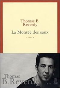 Thomas B Reverdy - La montée des eaux