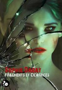 Sophie Dabat - Fragments et cicatrices