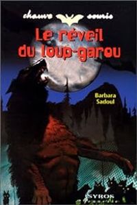 Barbara Sadoul - Le réveil du loup-garou