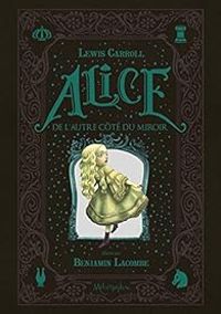 Benjamin Lacombe - Alice au pays des merveilles -  De l'autre côté