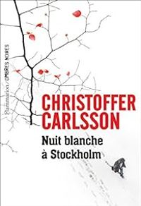 Christoffer Carlsson - Nuit blanche à Stockholm