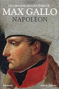 Max Gallo - Napoléon