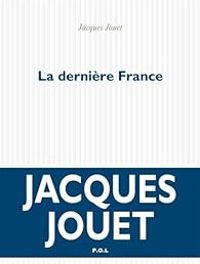 Jacques Jouet - La dernière France