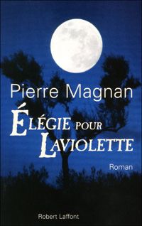 Pierre Magnan - Elégie pour Laviolette