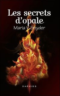 Couverture du livre Les secrets d'opale - Maria V Snyder