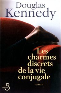 Douglas Kennedy - Les Charmes discrets de la vie conjugale