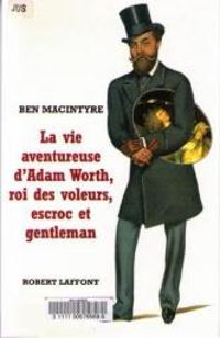 Ben Macintyre - Pierre Guglielmina - La vie aventureuse d'Adam Worth