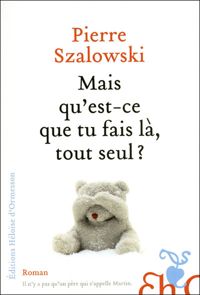 Couverture du livre Mais qu'est-ce que tu fais là, tout seul? - Pierre Szalowski