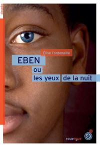 Couverture du livre EBEN ou les yeux de la nuit - Elise Fontenaille