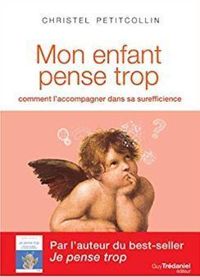 Couverture du livre Mon enfant pense trop  - Christel Petitcollin