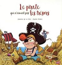 Severine De La Croix - Le pirate qui n'aimait pas les trésors