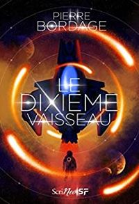 Couverture du livre Le dixième vaisseau - Pierre Bordage