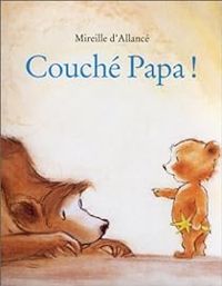 Mireille D Allance - Couché papa !